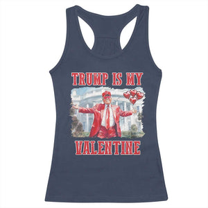 Funny Trump Is My Valentine Racerback Tank Top Valentine's Day Red Trump White House TS11 Navy Print Your Wear