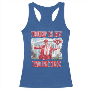 Funny Trump Is My Valentine Racerback Tank Top Valentine's Day Red Trump White House TS11 Royal Blue Print Your Wear