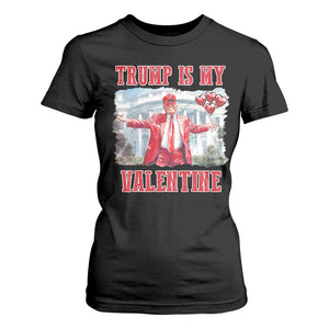 Funny Trump Is My Valentine T Shirt For Women Valentine's Day Red Trump White House TS11 Black Print Your Wear