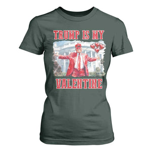 Funny Trump Is My Valentine T Shirt For Women Valentine's Day Red Trump White House TS11 Dark Forest Green Print Your Wear