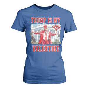 Funny Trump Is My Valentine T Shirt For Women Valentine's Day Red Trump White House TS11 Royal Blue Print Your Wear