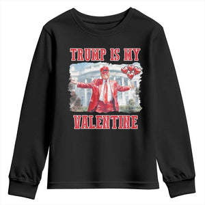 Funny Trump Is My Valentine Youth Sweatshirt Valentine's Day Red Trump White House TS11 Black Print Your Wear