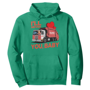 Funny I'll Never Dump You Baby Trump Valentine's Day Hoodie TS11 Irish Green Print Your Wear