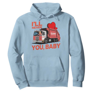 Funny I'll Never Dump You Baby Trump Valentine's Day Hoodie TS11 Light Blue Print Your Wear