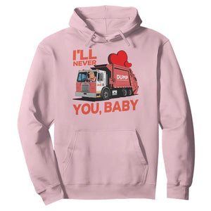 Funny I'll Never Dump You Baby Trump Valentine's Day Hoodie TS11 Light Pink Print Your Wear