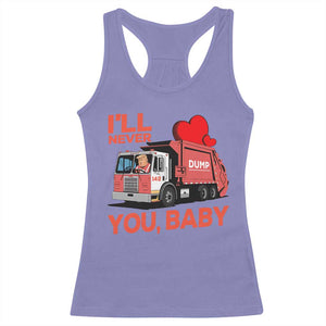 Funny I'll Never Dump You Baby Trump Valentine's Day Racerback Tank Top TS11 Violet Print Your Wear