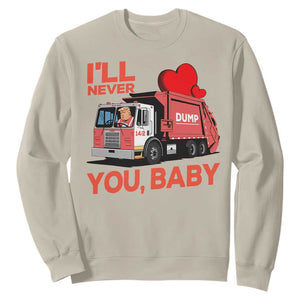 Funny I'll Never Dump You Baby Trump Valentine's Day Sweatshirt TS11 Sand Print Your Wear