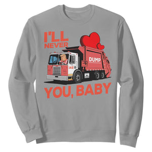 Funny I'll Never Dump You Baby Trump Valentine's Day Sweatshirt TS11 Sport Gray Print Your Wear