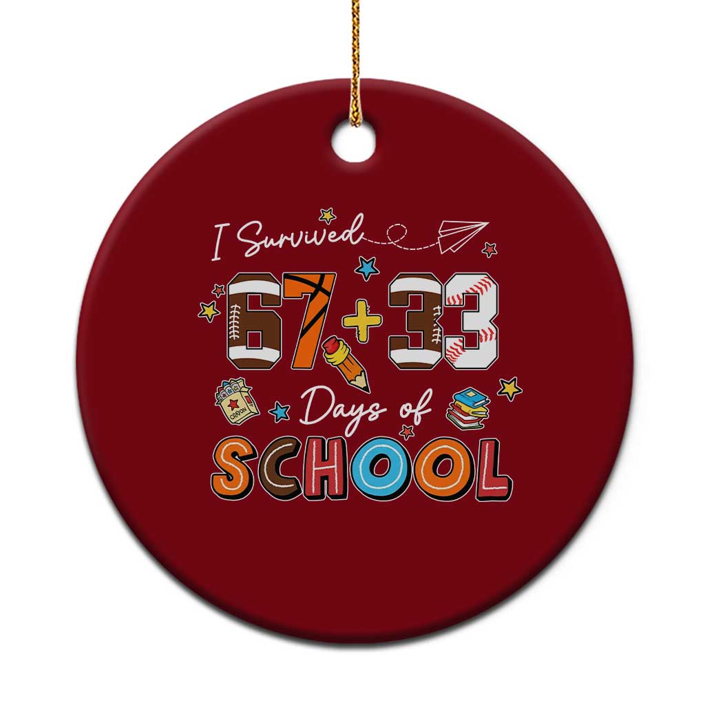 I Survived 67 33 Days Of School Ceramic Ornament Funny 100th Days of School 67 Sport Lover TS11 1pc Red Print Your Wear