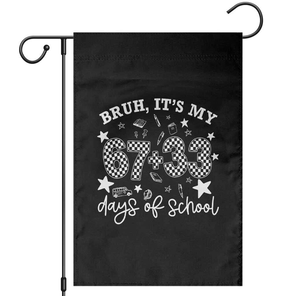 Bruh It Is My 67 33 Days Of School Garden Flag 100th Days Of School Funny 67 Groovy Checkered TS11 Black Print Your Wear