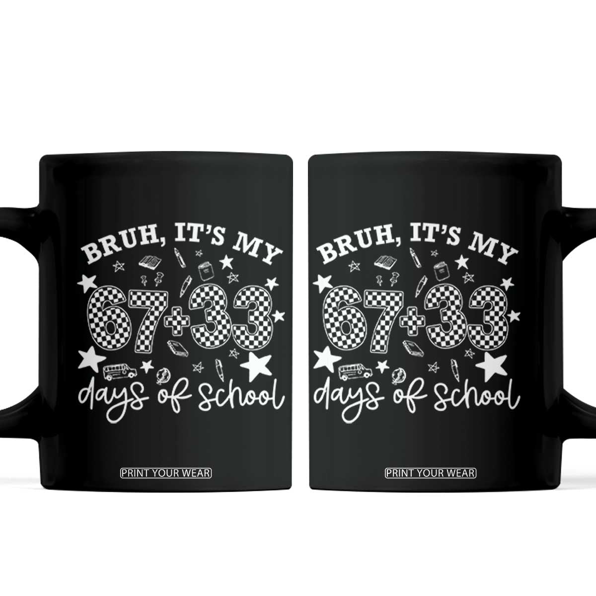 Bruh It Is My 67 33 Days Of School Coffee Mug 100th Days Of School Funny 67 Groovy Checkered TS11 Black Print Your Wear