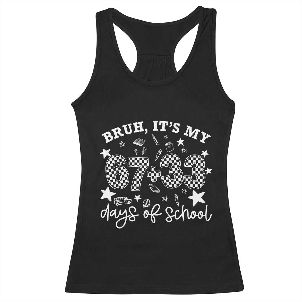 Bruh It Is My 67 33 Days Of School Racerback Tank Top 100th Days Of School Funny 67 Groovy Checkered TS11 Black Print Your Wear