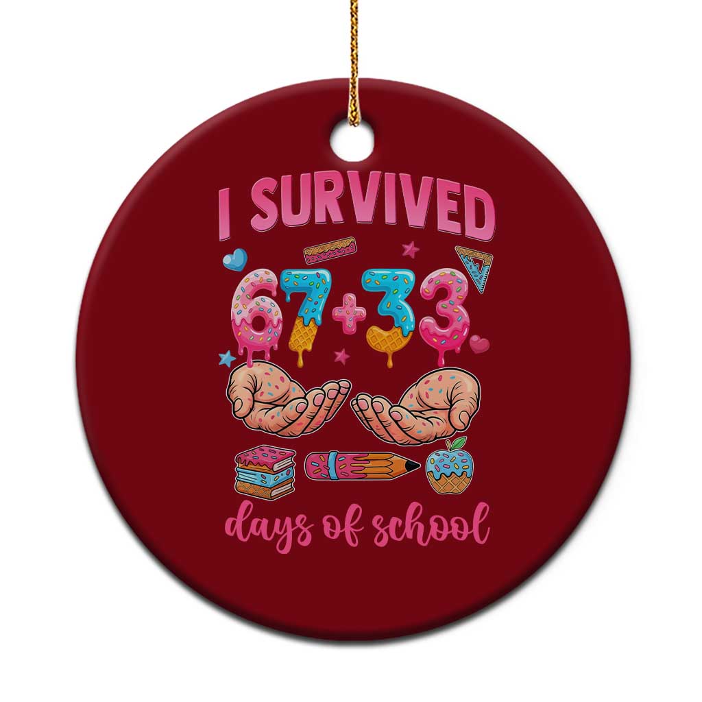 I Survived 67 33 Days Of School Ceramic Ornament Funny 100 Days of School 67 Ice Cream Drip TS11 1pc Red Print Your Wear