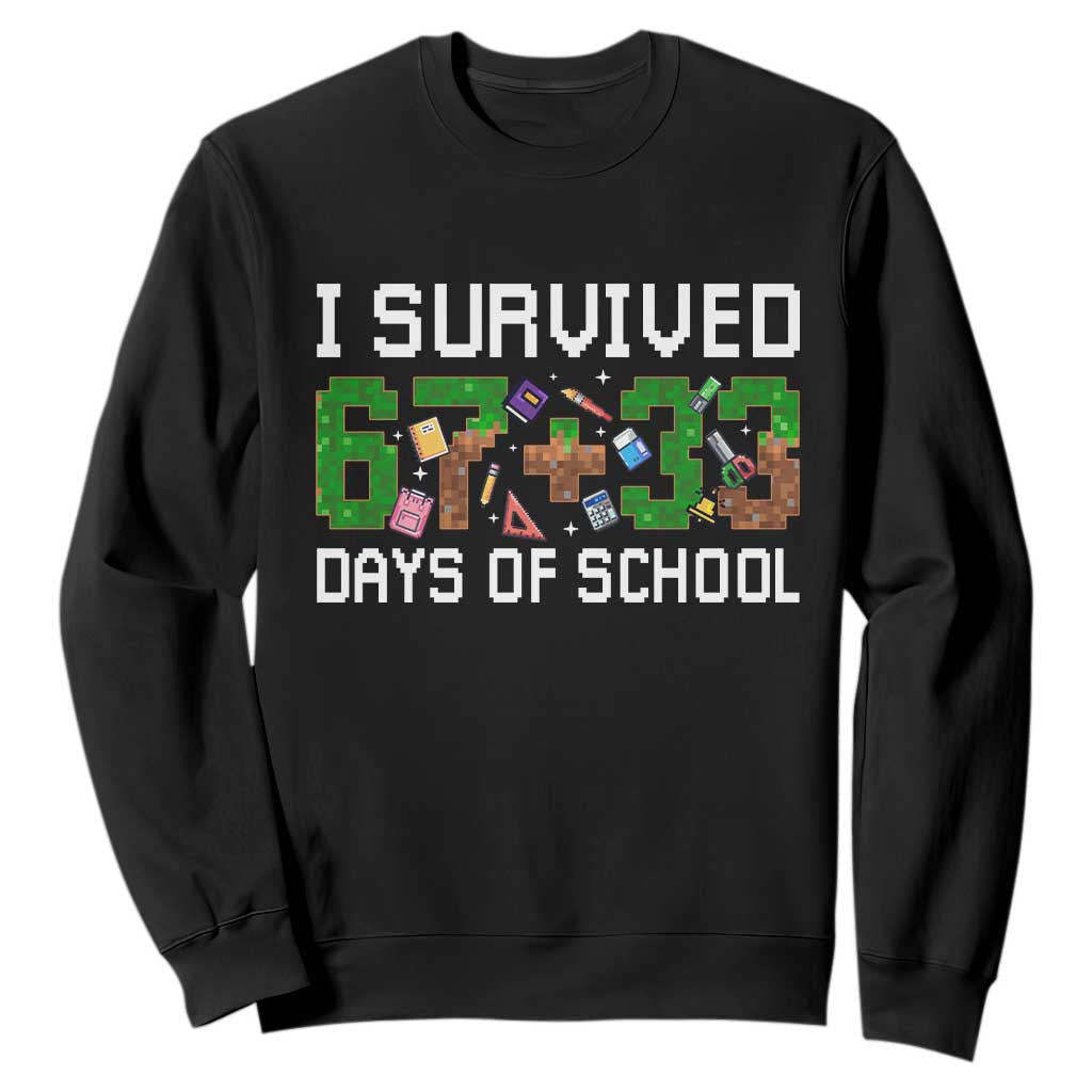 I Survived 67 33 Days Of School Sweatshirt Funny 100 Days of School 67 Pixel Game TS11 Black Print Your Wear