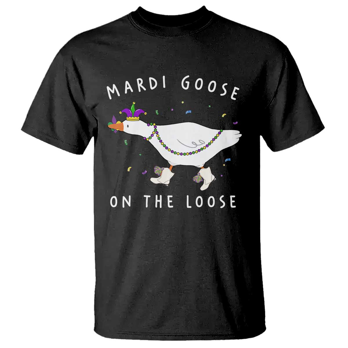 Mardi Goose On The Loose T Shirt Funny Mardi Gras Carnival Parade TS11 Black Print Your Wear