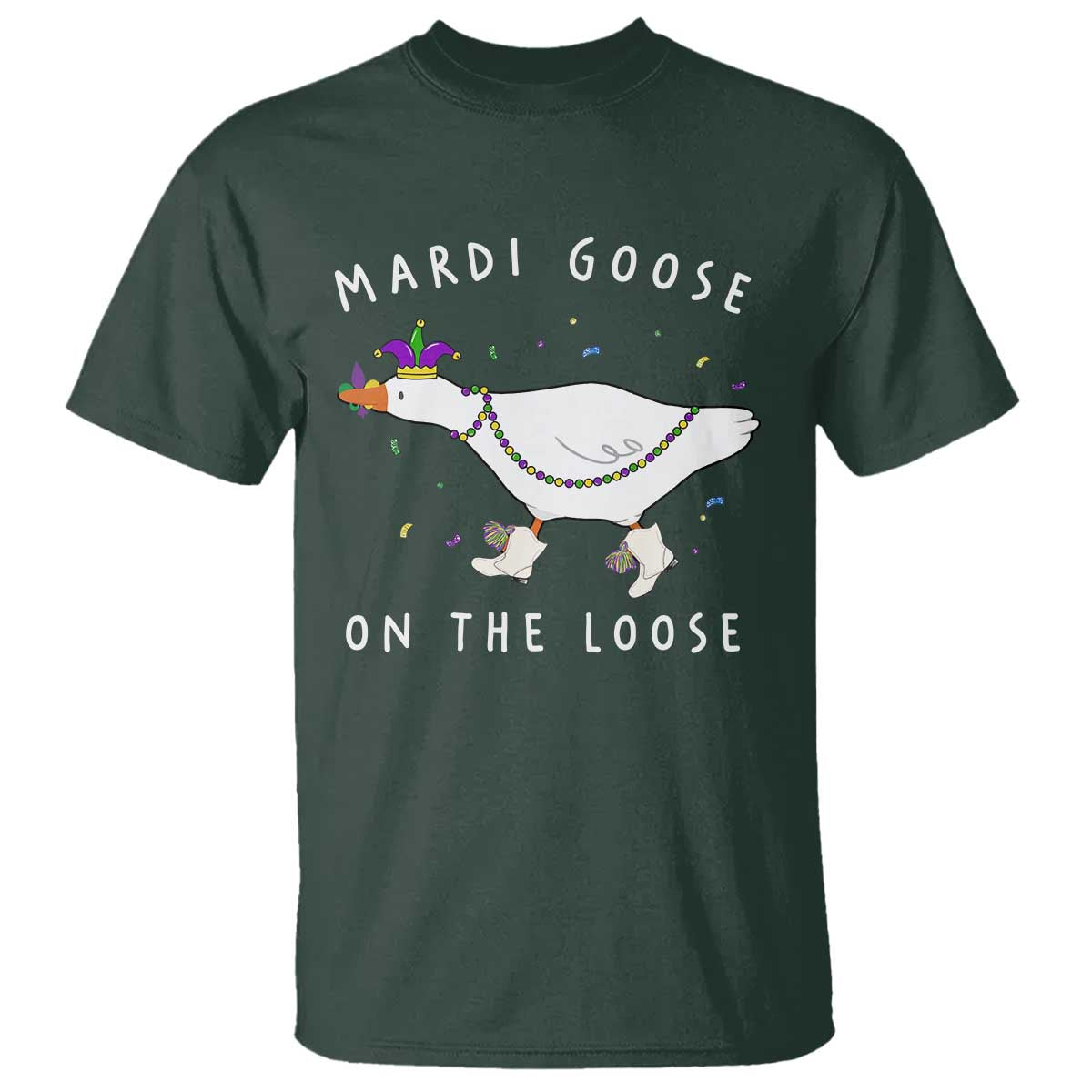 Mardi Goose On The Loose T Shirt Funny Mardi Gras Carnival Parade TS11 Dark Forest Green Print Your Wear