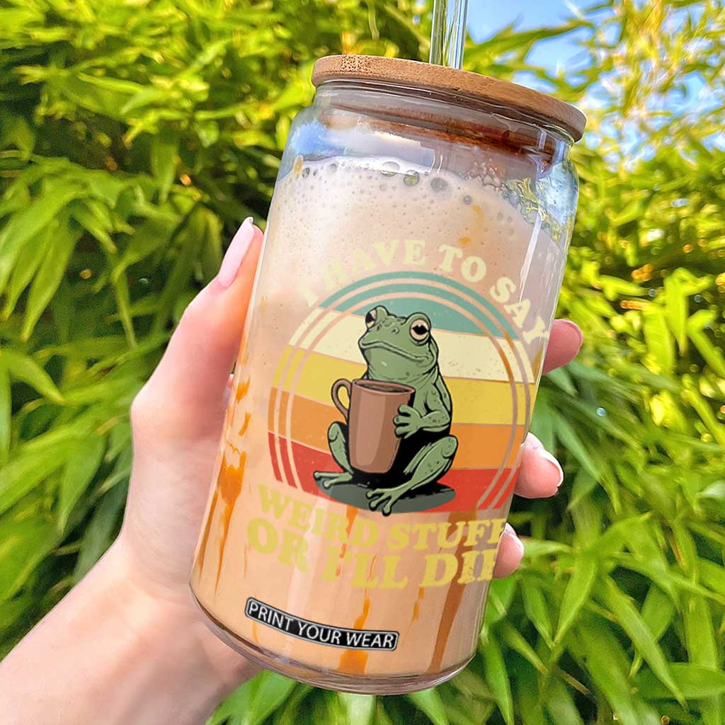 Funny I Have To Say Weird Stuff Or I'll Die Retro Frog Glass Can