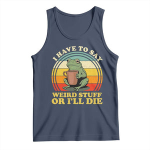 Funny I Have To Say Weird Stuff Or I'll Die Retro Frog Tank Top