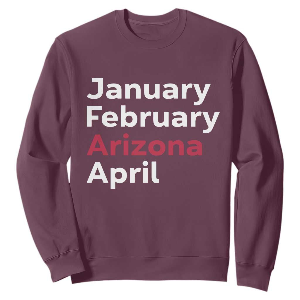 January February Arizona April Sweatshirt AZ Sport Fan Pride TS12 Maroon Print Your Wear