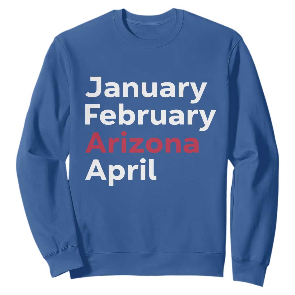 January February Arizona April Sweatshirt AZ Sport Fan Pride TS12 Royal Blue Print Your Wear