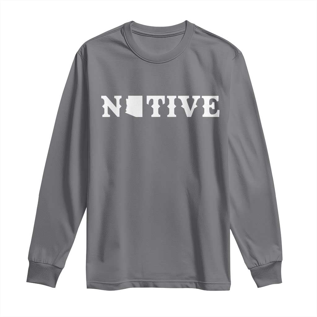 Local Arizona Native Long Sleeve Shirt AZ State Map Pride Gift TS12 Charcoal Print Your Wear