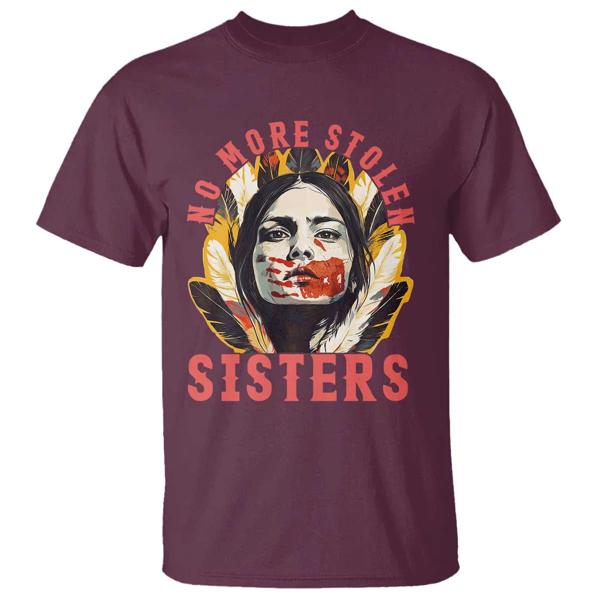 Native American Awareness Gift T Shirt No More Stolen Sisters MMIW Support TS12 Maroon Print Your Wear