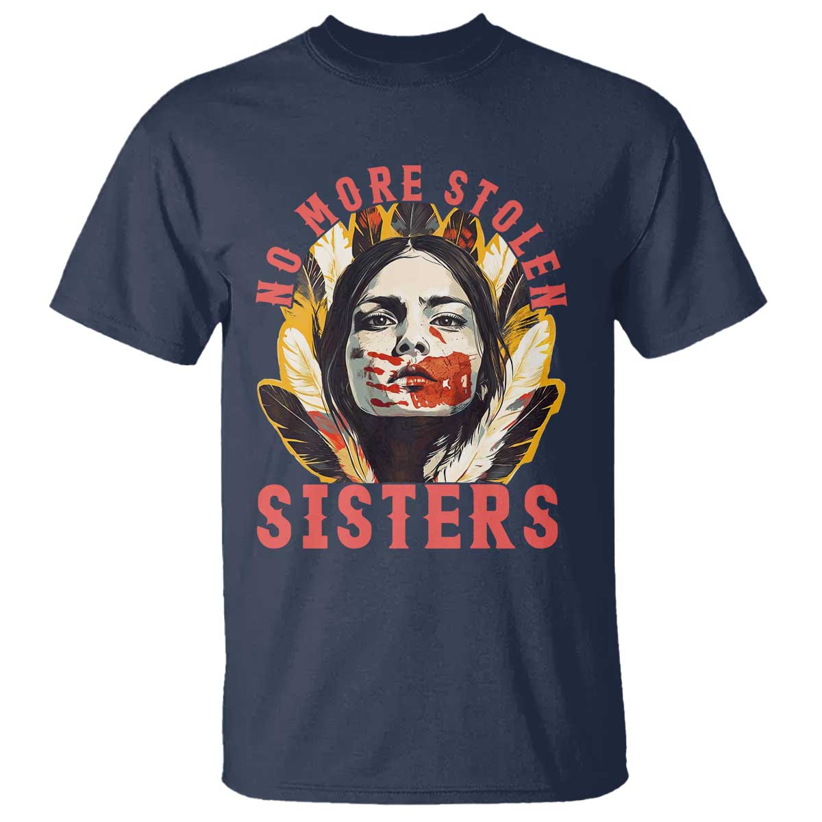 Native American Awareness Gift T Shirt No More Stolen Sisters MMIW Support TS12 Navy Print Your Wear