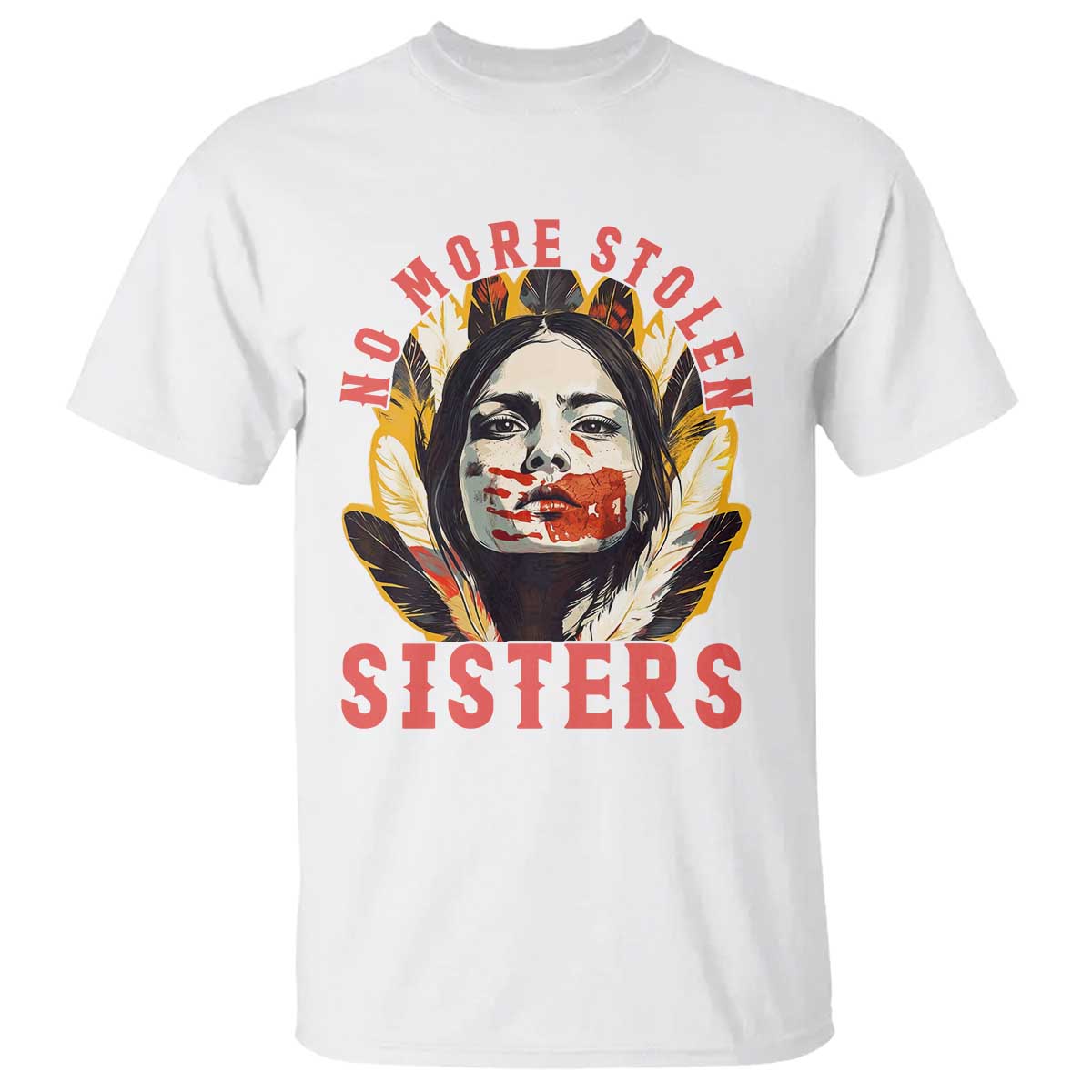 Native American Awareness Gift T Shirt No More Stolen Sisters MMIW Support TS12 White Print Your Wear