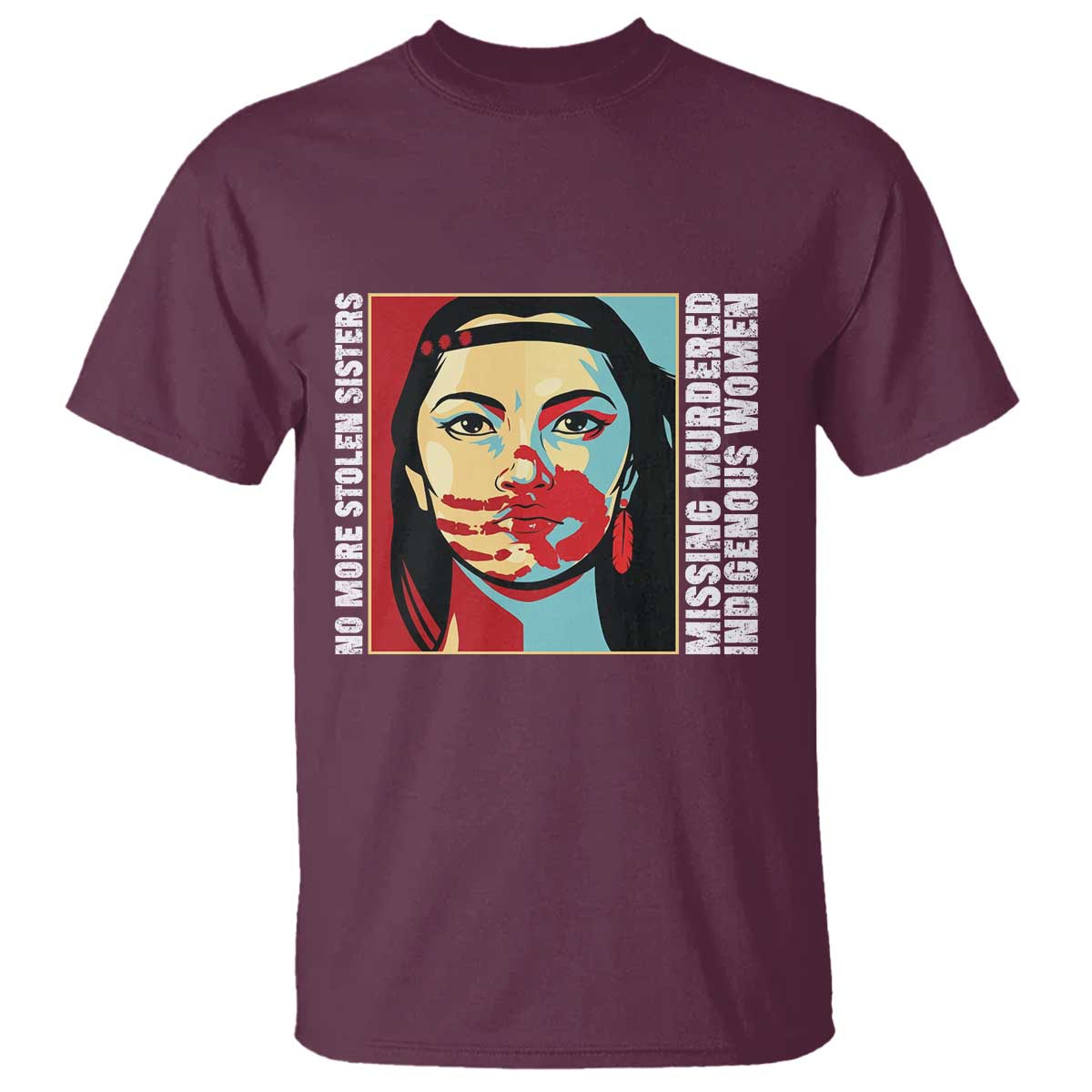 MMIW Awareness Support T Shirt Voices For Stolen Sisters Native American TS12 Maroon Print Your Wear