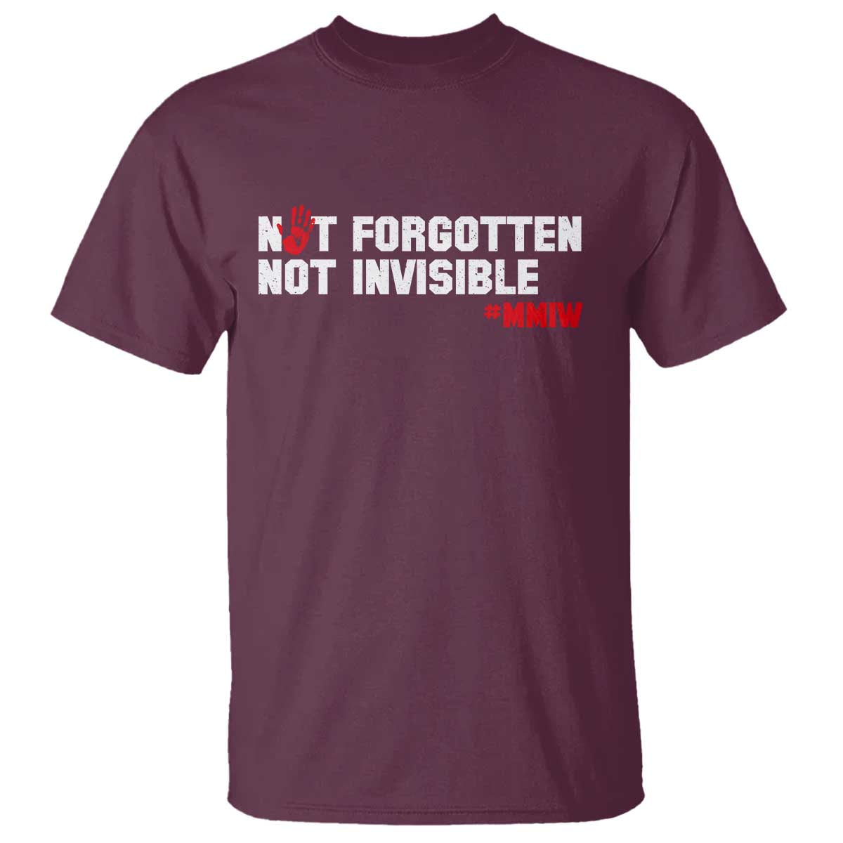 MMIW Awareness T Shirt Not Forgotten Not Invisible Indigenous Women TS12 Maroon Print Your Wear