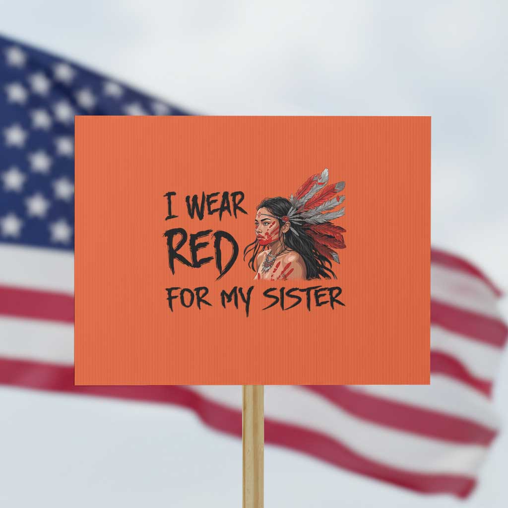 MMIW Awareness Month Indigenous Support Gift Protest Sign I Wear Red For My Sister TS12 Horizontal 18