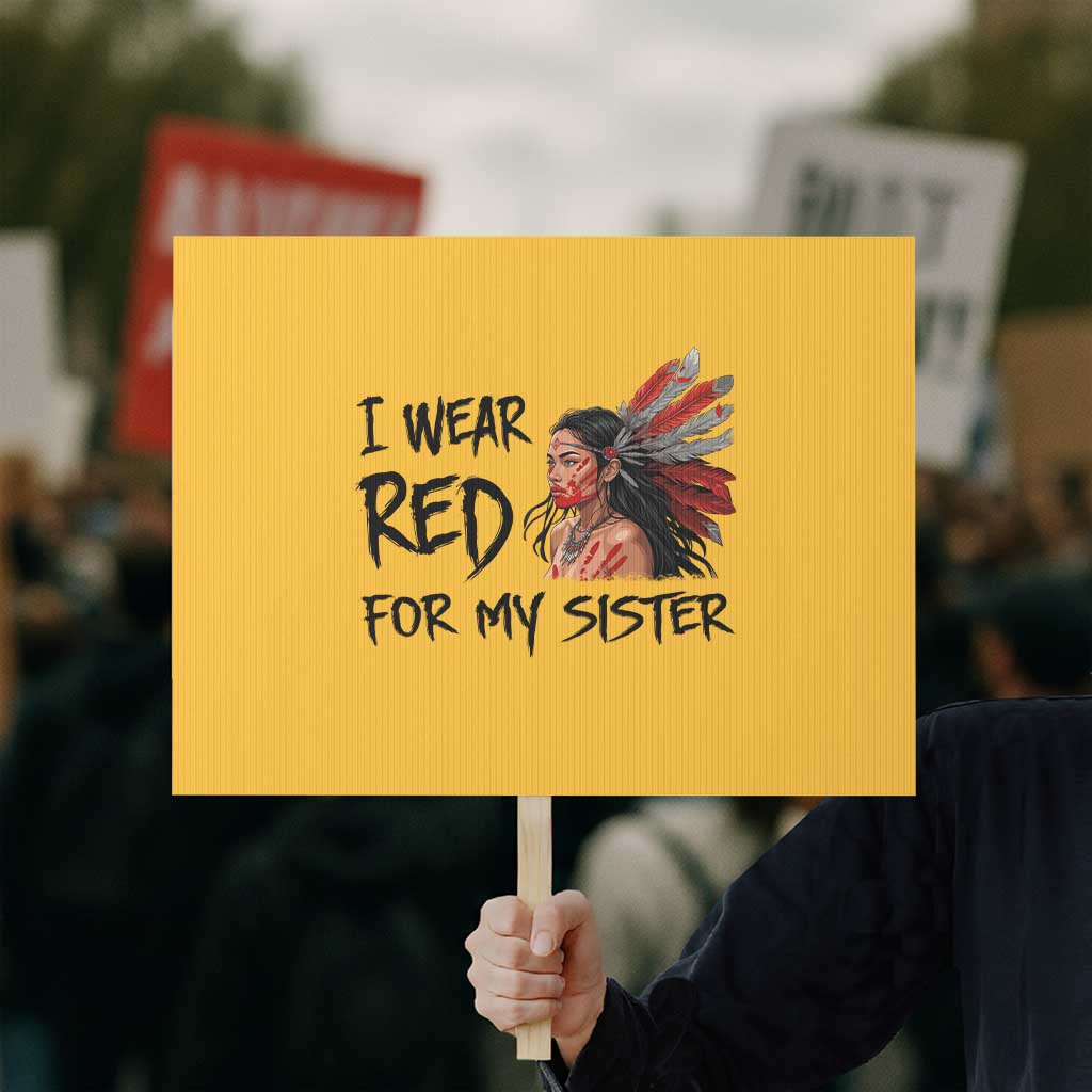 MMIW Awareness Month Indigenous Support Gift Protest Sign I Wear Red For My Sister TS12 Horizontal 18
