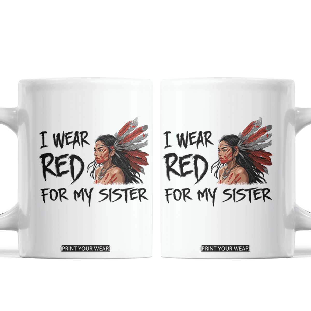 MMIW Awareness Month Indigenous Support Gift Coffee Mug I Wear Red For My Sister TS12 White Print Your Wear