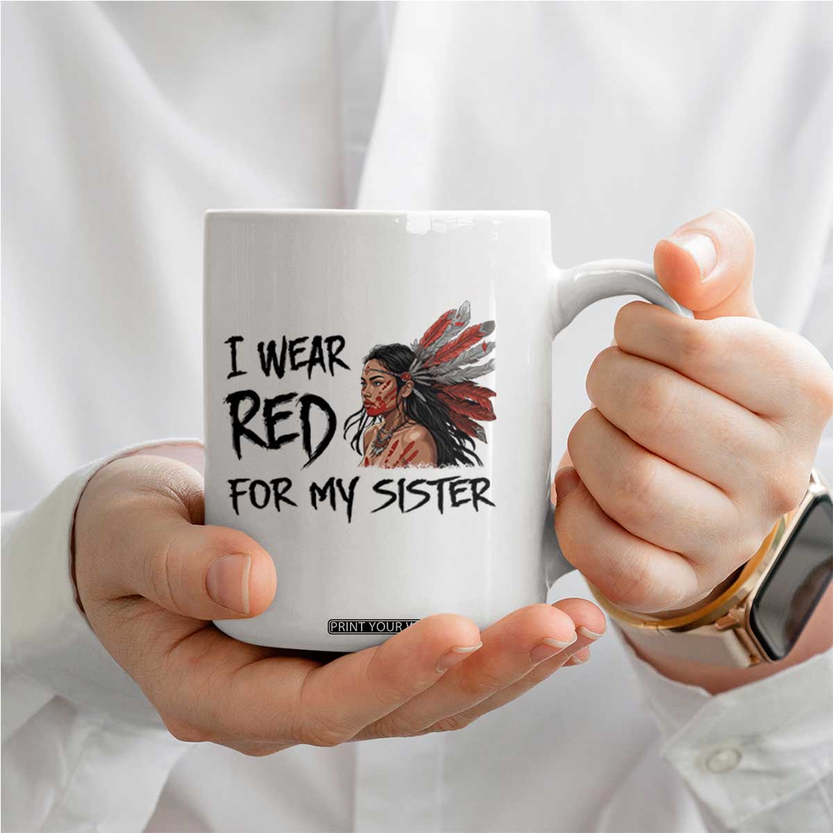 MMIW Awareness Month Indigenous Support Gift Coffee Mug I Wear Red For My Sister TS12 Print Your Wear