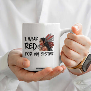 MMIW Awareness Month Indigenous Support Gift Coffee Mug I Wear Red For My Sister TS12 Print Your Wear