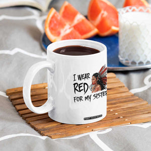 MMIW Awareness Month Indigenous Support Gift Coffee Mug I Wear Red For My Sister TS12 Print Your Wear