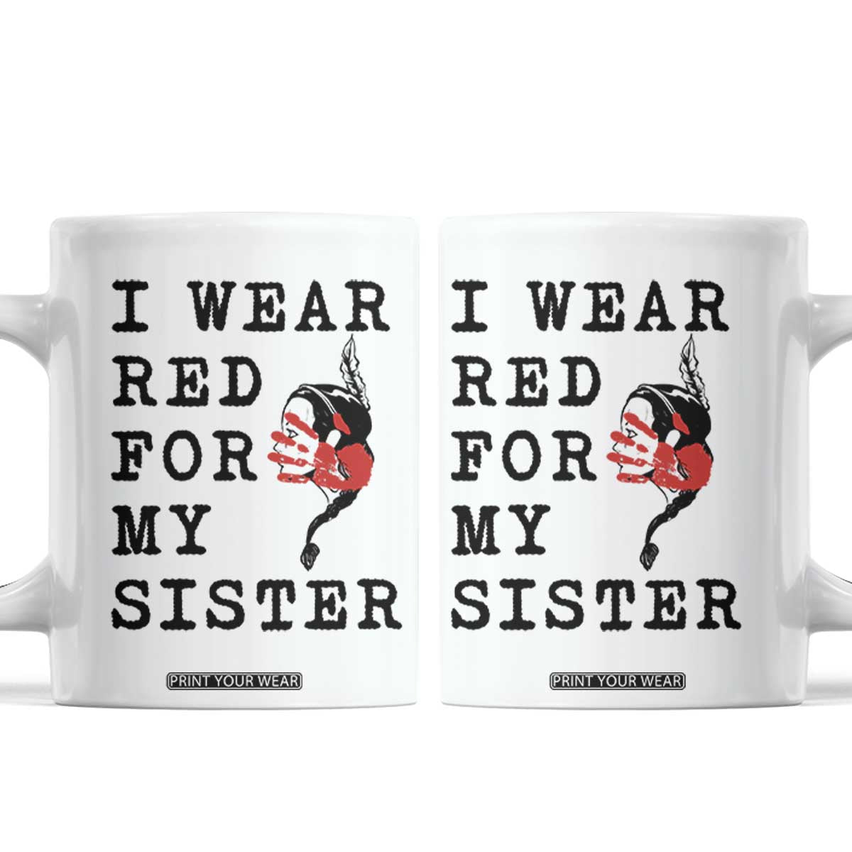 MMIW Awareness Month Native American Coffee Mug I Wear Red For My Sister TS12 White Print Your Wear
