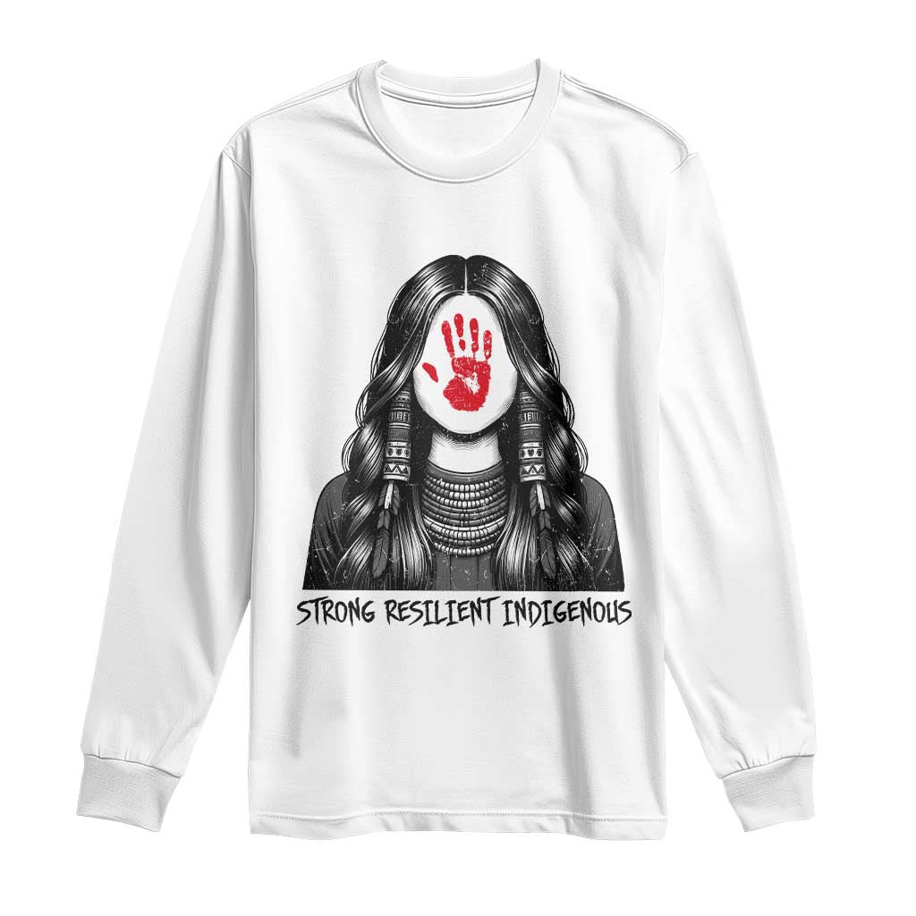 MMIW Strong Resilient Indigenous Long Sleeve Shirt Stand With Native Women Support TS12 White Print Your Wear