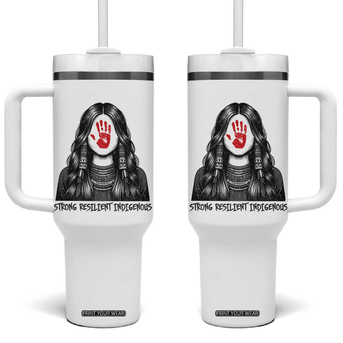 MMIW Strong Resilient Indigenous Tumbler With Handle Stand With Native Women Support TS12 One Size: 40 oz White Print Your Wear
