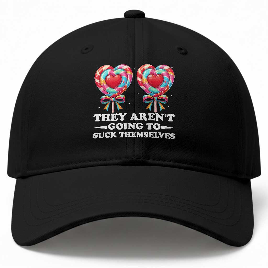 Funny Adult Humor Baseball Cap They Arent Going To Suck Themselves TS12 Print Your Wear