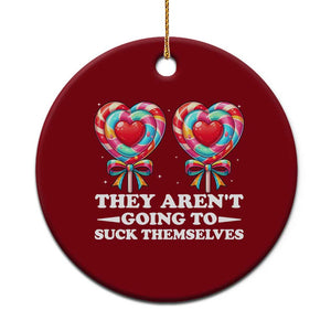 Funny Adult Humor Ceramic Ornament They Arent Going To Suck Themselves TS12 1pc Red Print Your Wear