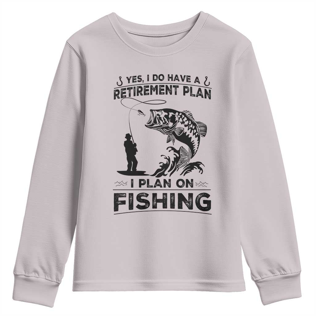 I Do Have Retirement Plan I Plan On Fishing Youth Sweatshirt Retired Men TS12 Ice Gray Print Your Wear