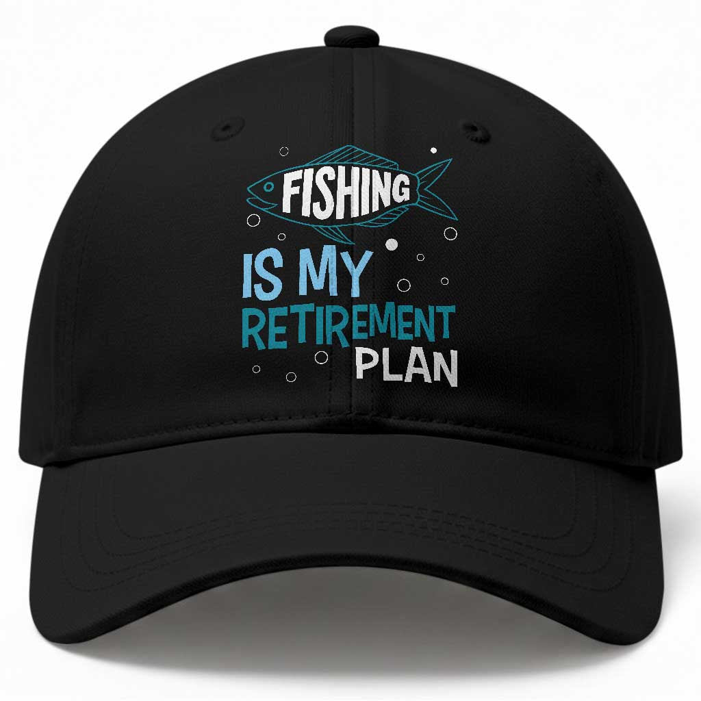 Fishing Is My Retirement Plan Baseball Cap Perfect For Retirees And Fishing Lovers TS12 Print Your Wear