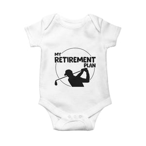 My Retirement Plan Golf Baby Onesie Retired Men And Golf Lovers TS12 White Print Your Wear