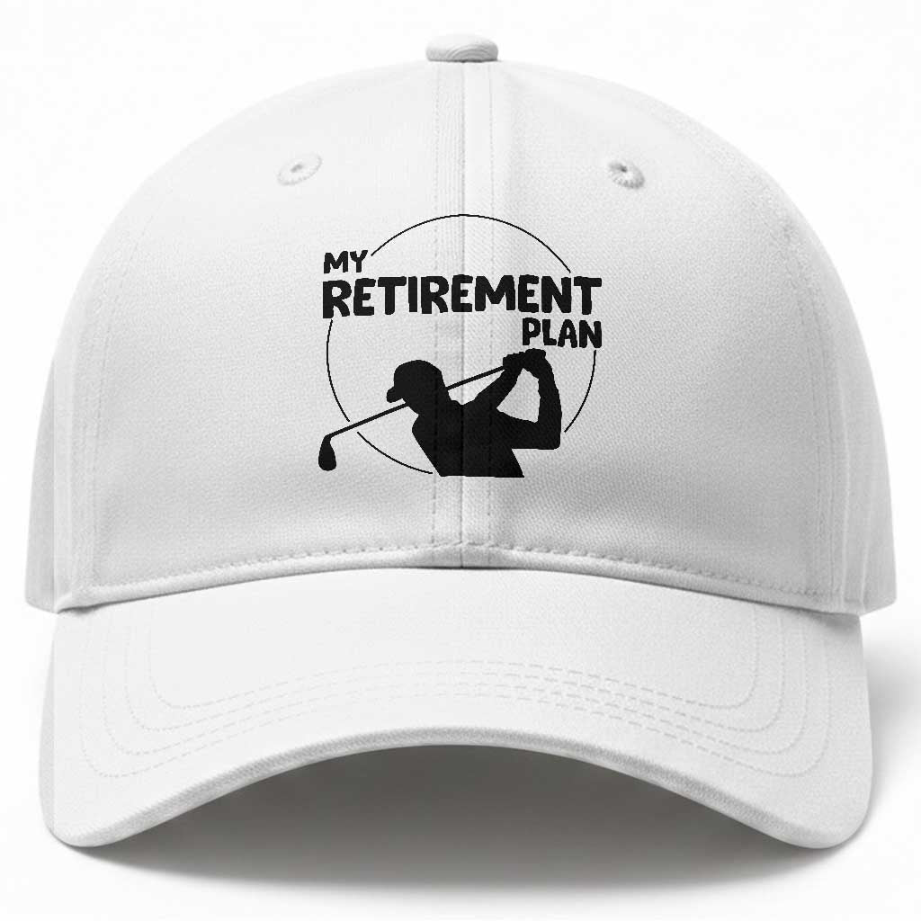 My Retirement Plan Golf Baseball Cap Retired Men And Golf Lovers TS12 Print Your Wear