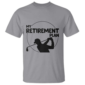My Retirement Plan Golf T Shirt Retired Men And Golf Lovers TS12 Sport Gray Print Your Wear