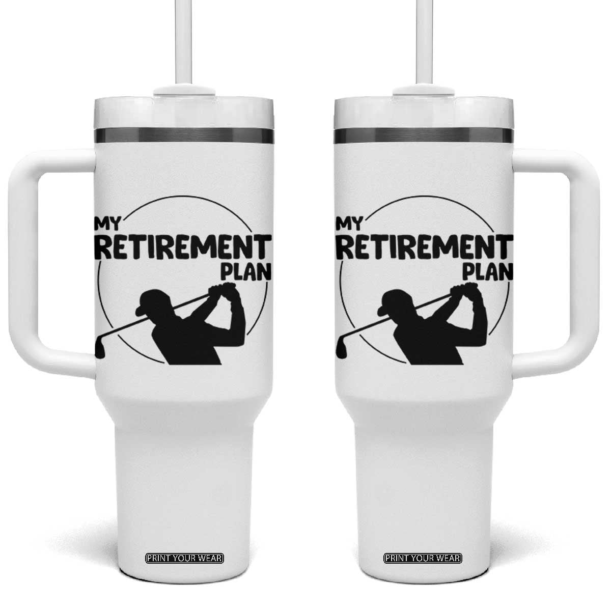 My Retirement Plan Golf Tumbler With Handle Retired Men And Golf Lovers TS12 One Size: 40 oz White Print Your Wear