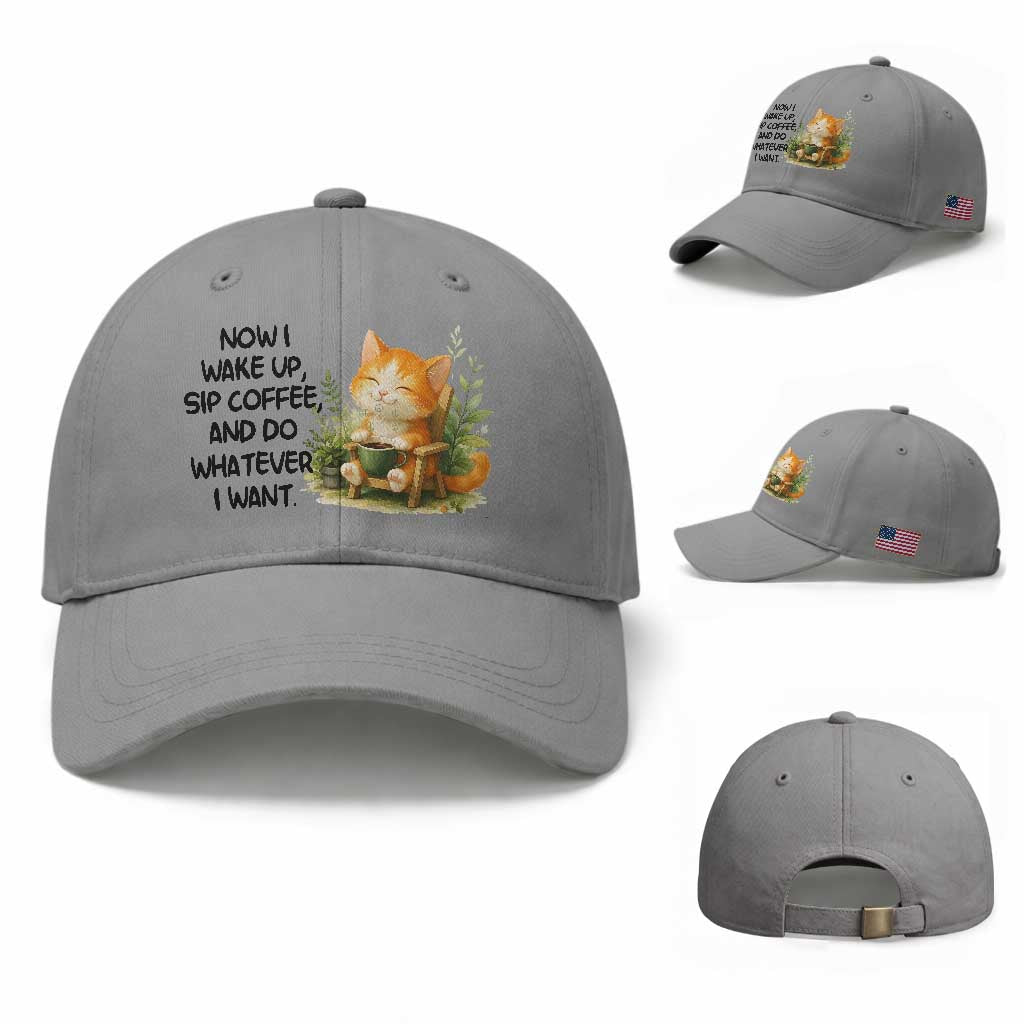 Cat Coffee Lover Baseball Cap Now I Wake Up Sip Coffee And Do Whatever I Want TS12 Baseball Cap Universal Fit Sport Gray Print Your Wear