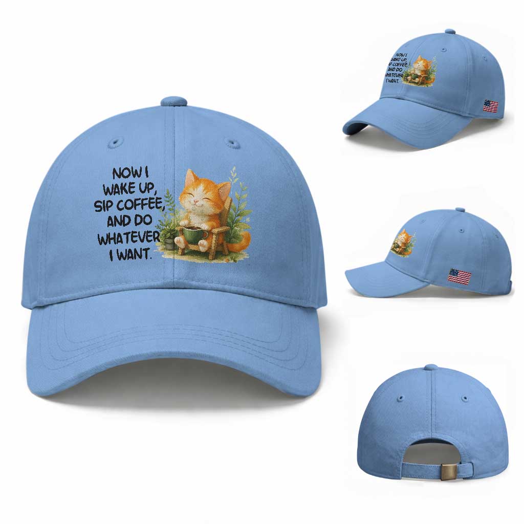 Cat Coffee Lover Baseball Cap Now I Wake Up Sip Coffee And Do Whatever I Want TS12 Baseball Cap Universal Fit Light Blue Print Your Wear