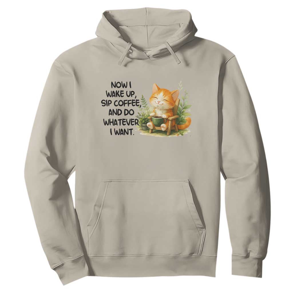 Cat Coffee Lover Hoodie Now I Wake Up Sip Coffee And Do Whatever I Want TS12 Sand Print Your Wear